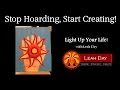 Stop Hoarding, Start Creating! Light Up Your Life with Leah Day