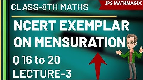 CLASS 8TH MATHS || NCERT EXEMPLAR PROBLEMS ON MENSURATION || Q 16 TO 20 || LECTURE-3