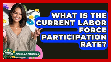 What Is The Current Labor Force Participation Rate? - Learn About Economics