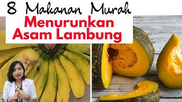 8 MAKANAN MURAH MENURUNKAN ASAM LAMBUNG / MAAG / GERD | dr.Emasuperr