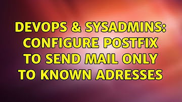 DevOps & SysAdmins: configure postfix to send mail only to known adresses