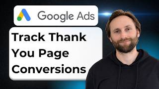 How to Track Thank You Page Conversions in Google Ads [2026 Guide]