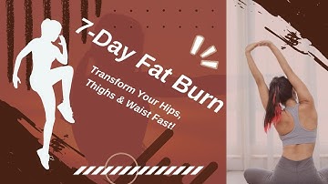 "7-Day Fat Burn: Transform Your Hips, Thighs & Waist Fast!