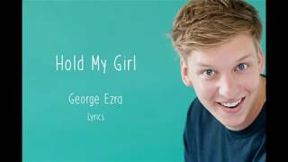 George Ezra - Hold my girl - Lyrics