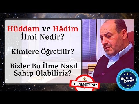 Hüddam Nedir?  Hadim Nedir?  Kimlere Öğretilir? Kimler Öğrenebilir(Salih Memişoğlu)