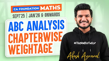 ABC Analysis CA Foundation Maths Stats for Sept 2025 onwards | Chapterwise weightage | Akash Agrawal