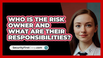 Who Is The Risk Owner And What Are Their Responsibilities? - SecurityFirstCorp.com