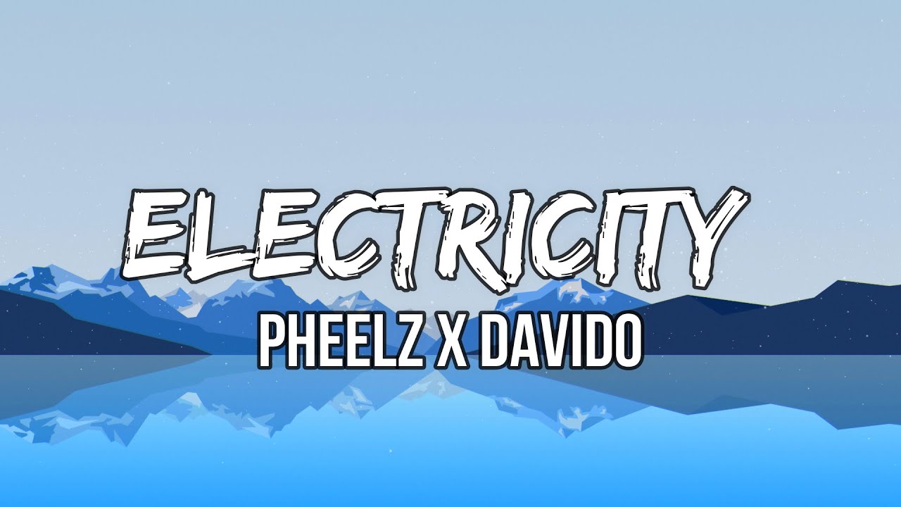 Pheelz x Davido Electricity (Lyrics) Electricity. Vibes on a