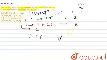 For 1 molal solution of each compound minimum freezingpoint will be assuming compound ionisation...