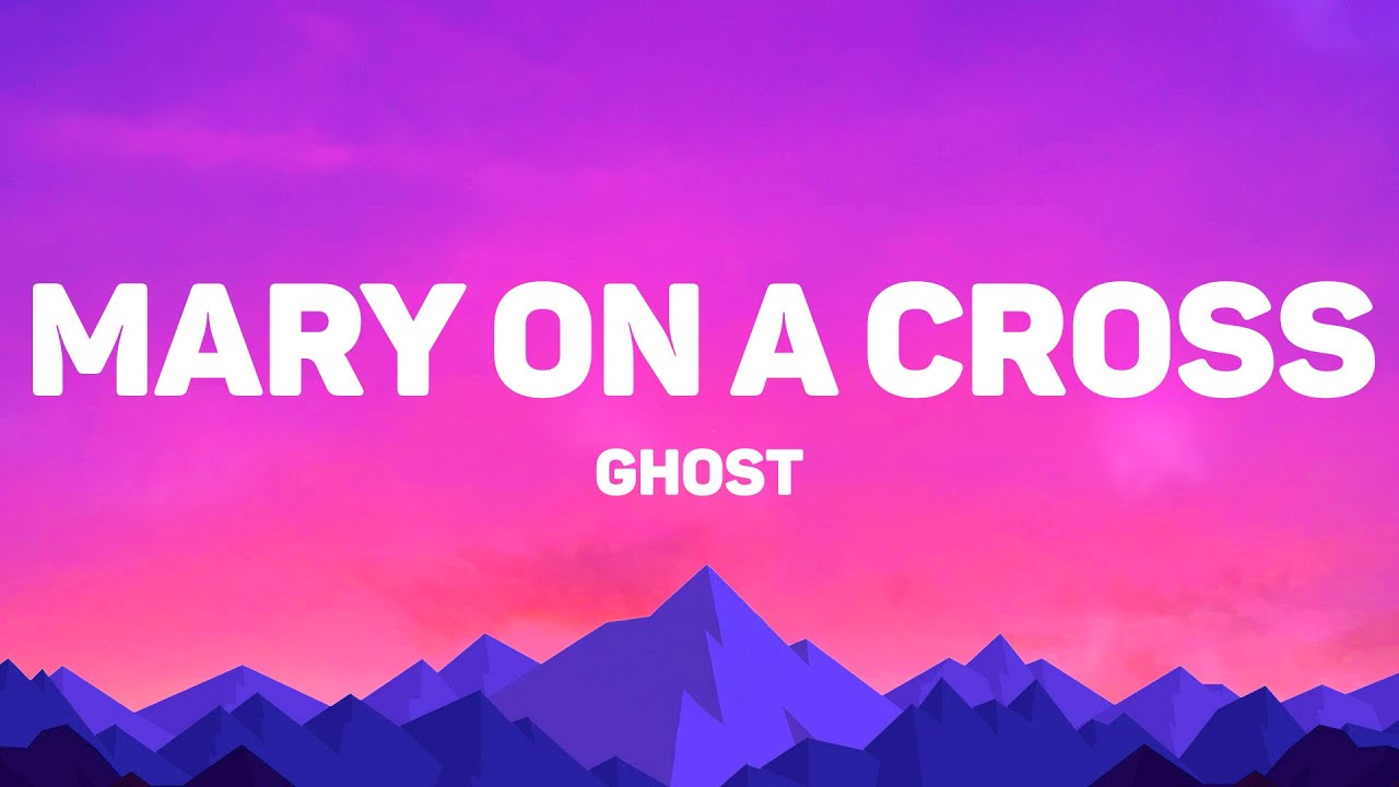 Ghost - Mary On A Cross (Lyrics) Ghost - Mary On A Cross (Lyrics)