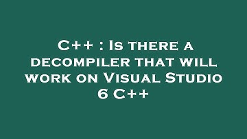 C++ : Is there a decompiler that will work on Visual Studio 6 C++