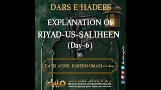 DARS-E-HADEES DAY-6 : EXPLANATION OF RIYAD-US-SALIHEEN | by Hafiz Abdul Kareem Umari حفظه الله