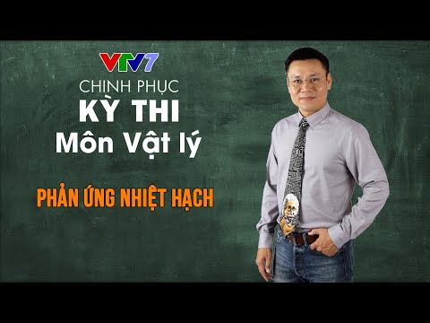 Video Phản ứng nhiệt hạch | CPKT THPTQG môn Vật lý - youtube