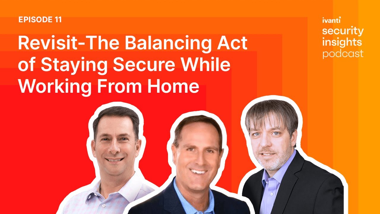 Revisit - the Balancing Act of Staying Secure While Working From Home ...