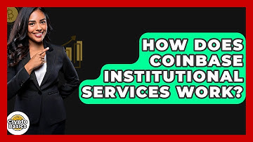 How Does Coinbase Institutional Services Work? - CryptoBasics360.com