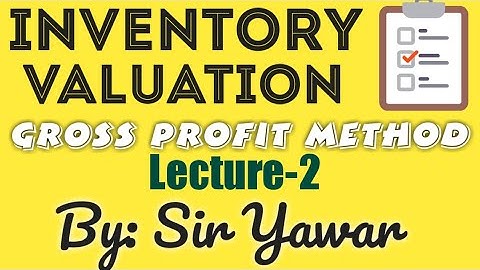 Inventory Valuation | Gross Profit Method Lecture - 2 | Sir Yawar |
