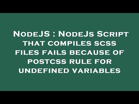 NodeJS : NodeJs Script that compiles scss files fails because of postcss rule for undefined variable
