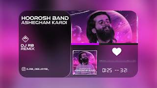 Ashegham kardi - Hoorosh band ( DJ RB REMIX ) هوروش بند - عاشقم كردى ديجى آربى Resimi