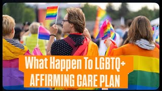 YARDCHAT; What Happen To LGBTQ+ AFFIRMING CARE PLAN