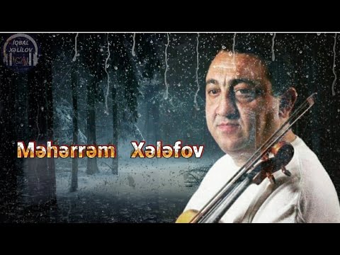 Meherrem Xelefov - Men ki,seni sevirdim ey yar 🎻