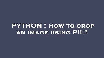 PYTHON : How to crop an image using PIL?