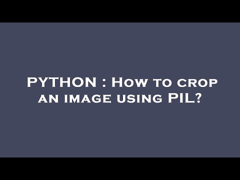 PYTHON : How to crop an image using PIL?