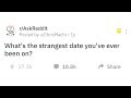 People Share the Weirdest Dates They Ever Experienced