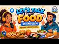 Learn English with Dialogue for Intermediate Learners | Let’s Talk About Food in English