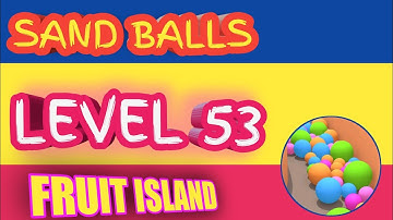How To Play Sand Balls Level 53 Of Fruit Island Easy Gameplay in Full HD ✓ Sand Balls All Levels