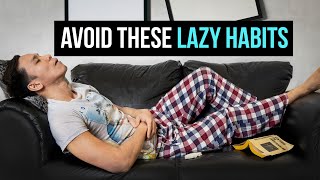 The 7 Habits of Lazy People