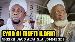 'Eyan Ni Sheikh Sulaiman Faruq Mufti Ilorin' Sheikh Daud Alfa NLA Commends Mufti During Tafseer 2025