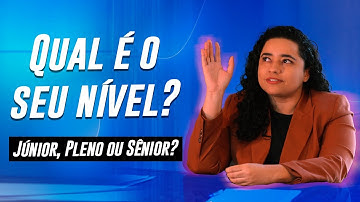 Júnior, Pleno ou Sênior: qual é o seu nível de cargo?