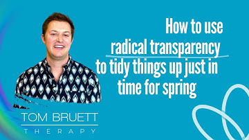 Spring Clean Your Relationship: A Guide to Radical Transparency