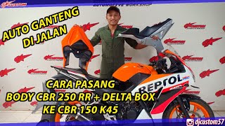 Tutorial Pemasangan Body CBR 250 for CBR 150 K45