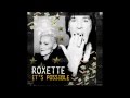 Roxette - It's Possible (Version One)