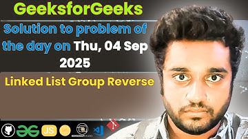 Linked List Group Reverse solved in JS | GfG | POTD | Streak 278 | Thu 04 Sep 2025