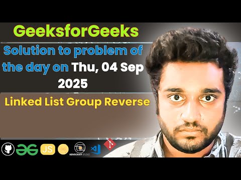 Linked List Group Reverse solved in JS | GfG | POTD | Streak 278 | Thu 04 Sep 2025