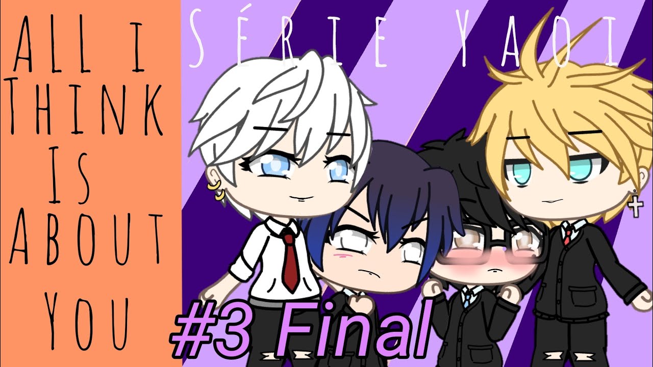 •ALL I Think About Is You• (3/3) Episódio Final.... YAOI - YouTube