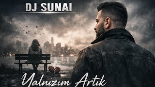 Yalnızım Artık - Dj Sunai Miix 