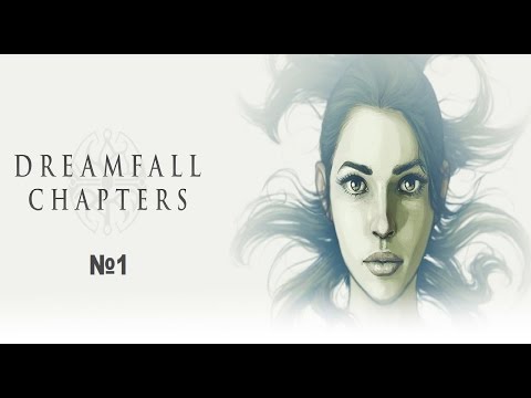 Прохождение Dreamfall Chapters #1 (Прощай Аркадия, здравствуй мир снов.)