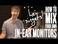 Mixing In Ear Monitors - Singer Edition