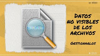 Examinando o eliminando los datos no visibles de los archivos | Metadatos