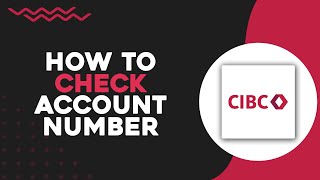 How To Check CIBC Account Number (Easiest Way)​​​​​​​