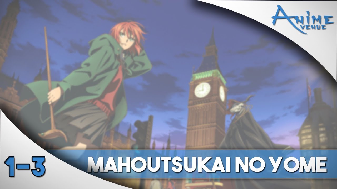 Anime Avenue Watches: The Ancient Magus' Bride Episode 1-3