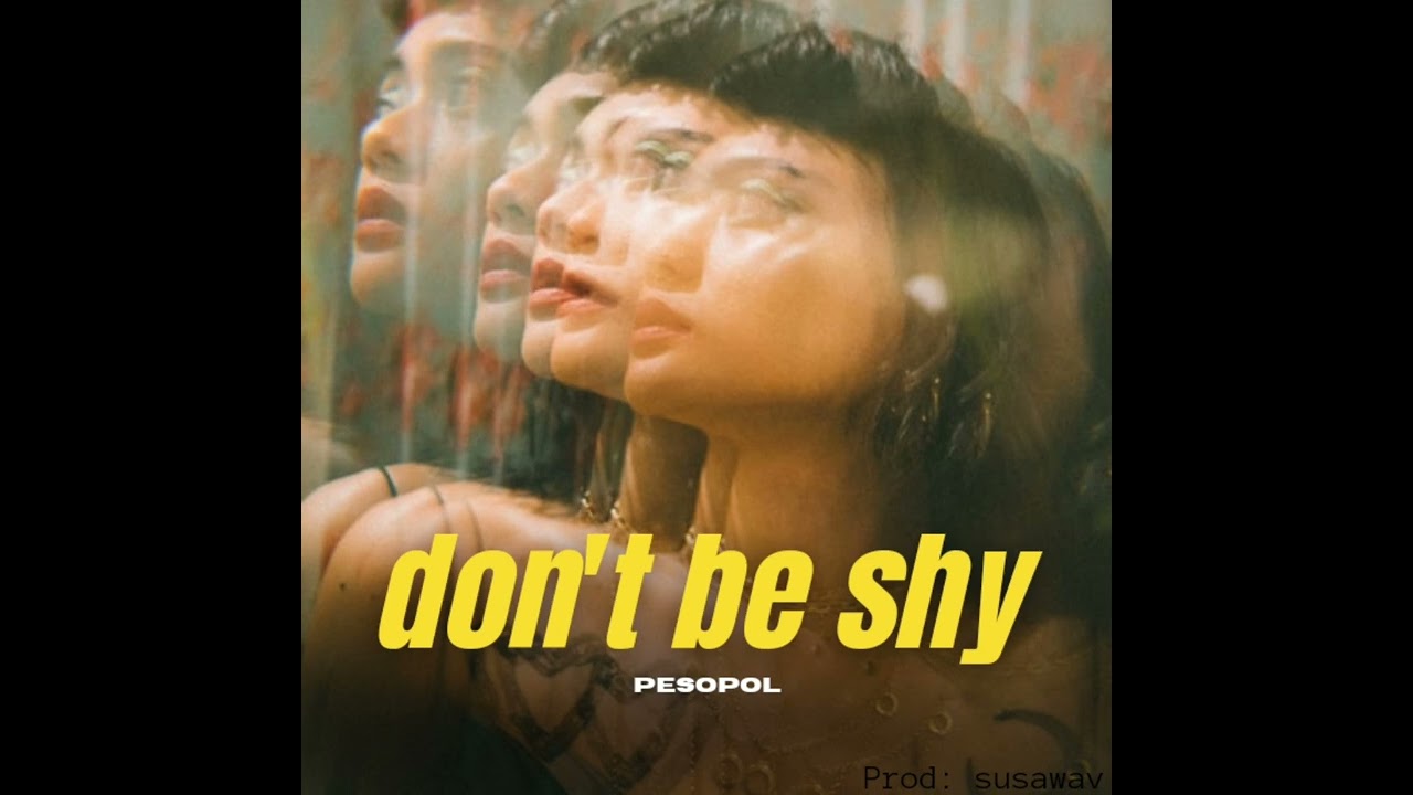 PESOPOL- don't be shy (official music audio)
