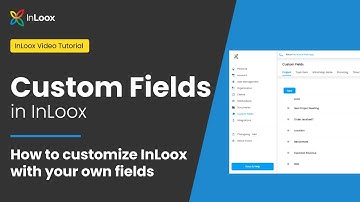 Video Tutorial: Create custom fields in InLoox