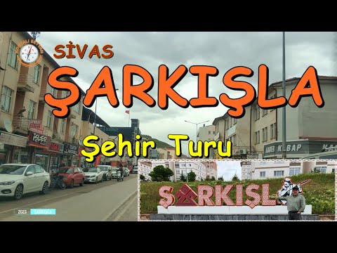 Sivas - ŞARKIŞLA Şehir Turu