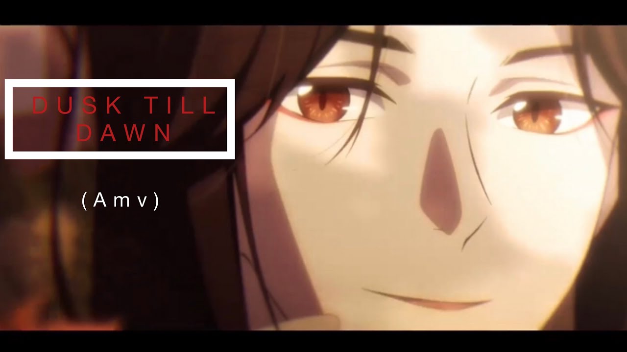 Dusk till Dawn heaven’s official blessings ( Amv )