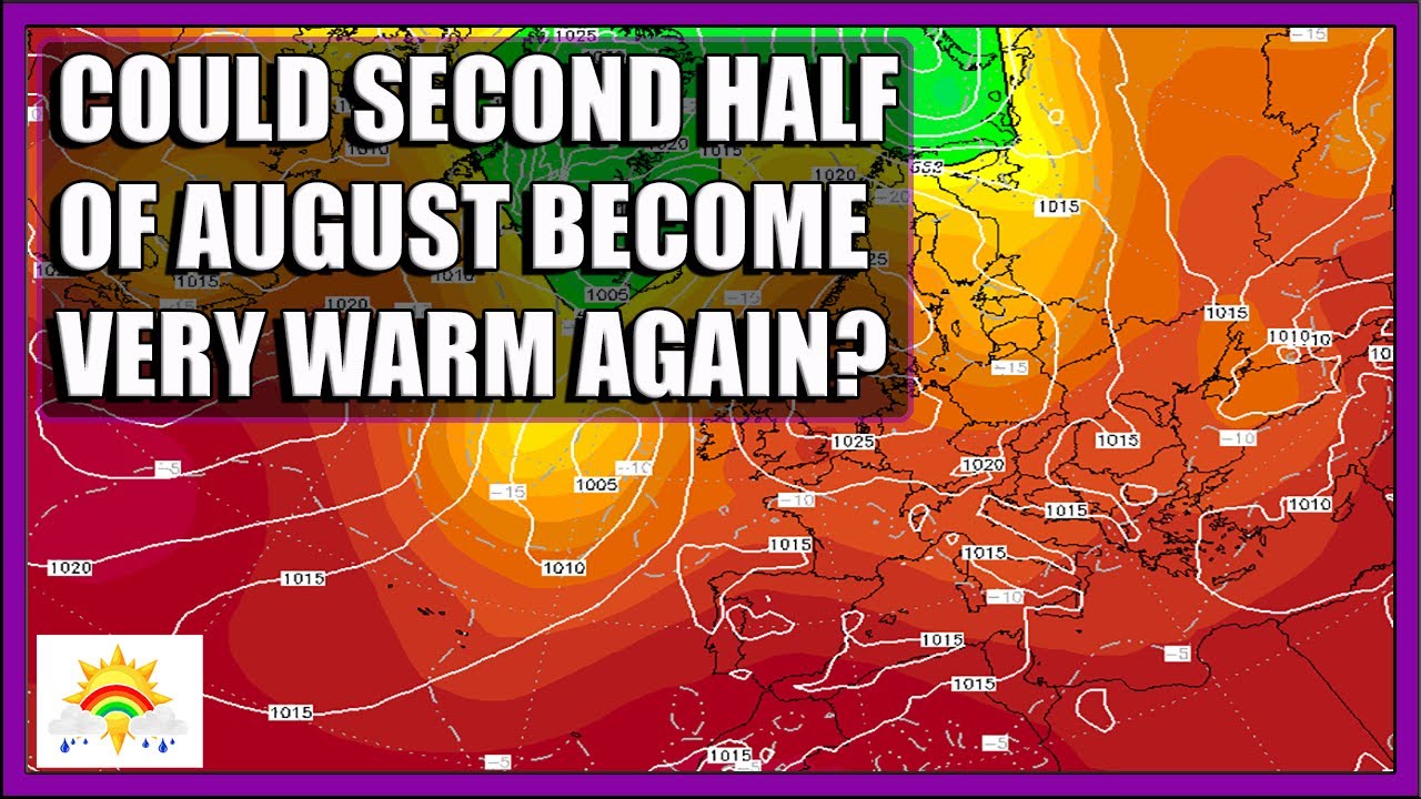 Ten Day Forecast: Could The Second Half Of August Become Very Warm ...