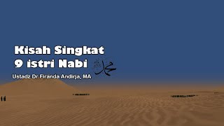 Kisah Singkat 9 istri Nabi - Ustadz Dr Firanda Andirja, MA